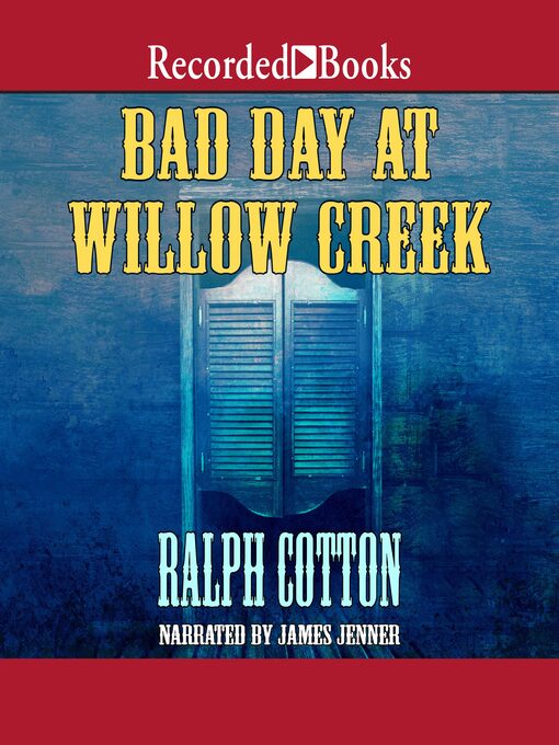 Title details for Bad Day at Willow Creek by Ralph Cotton - Wait list